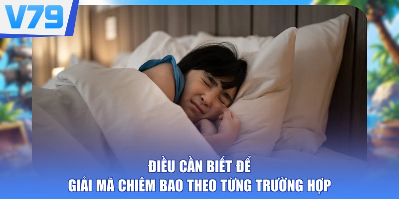 Điều cần biết để giải mã chiêm bao theo từng trường hợp