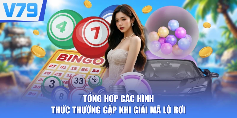 Tổng hợp các hình thức thường gặp khi giải mã lô rơi